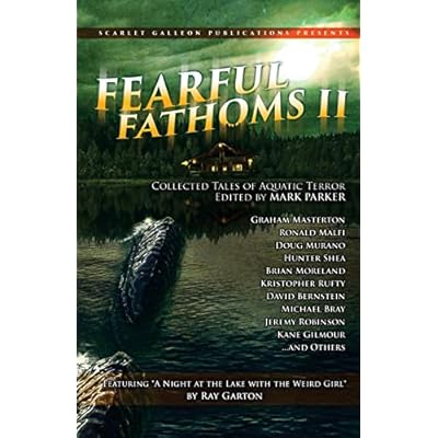 Fearful Fathoms: Collected Tales of Aquatic Terror (Vol. II - Lakes & Rivers)