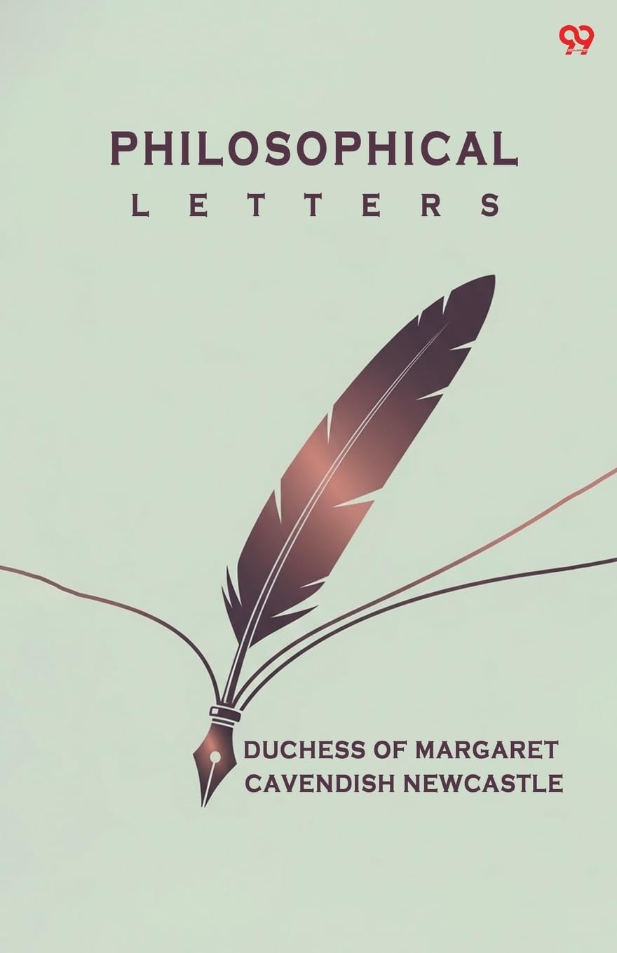 Philosophical LettersOr, Modest Reflections Upon Some Opinions In Natural Philosophy (Edition1)