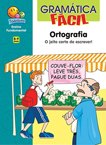 Gramática Fácil: Ortografia. O Jeito Certo de Escrever (Escolinha Todolivro)