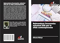 Reinventare l'economia: soluzioni SSE per le sfide contemporanee (Italian Edition) 363985831X Book Cover