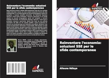 Reinventare l'economia: soluzioni SSE per le sfide contemporanee (Italian Edition)