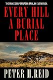 Every Hill a Burial Place: The Peace Corps Murder Trial in East Africa