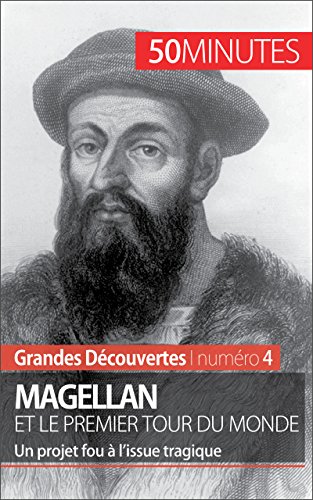 Magellan et le premier tour du monde: Un projet fou à l’issue tragique (Grandes Découvertes t. 4)