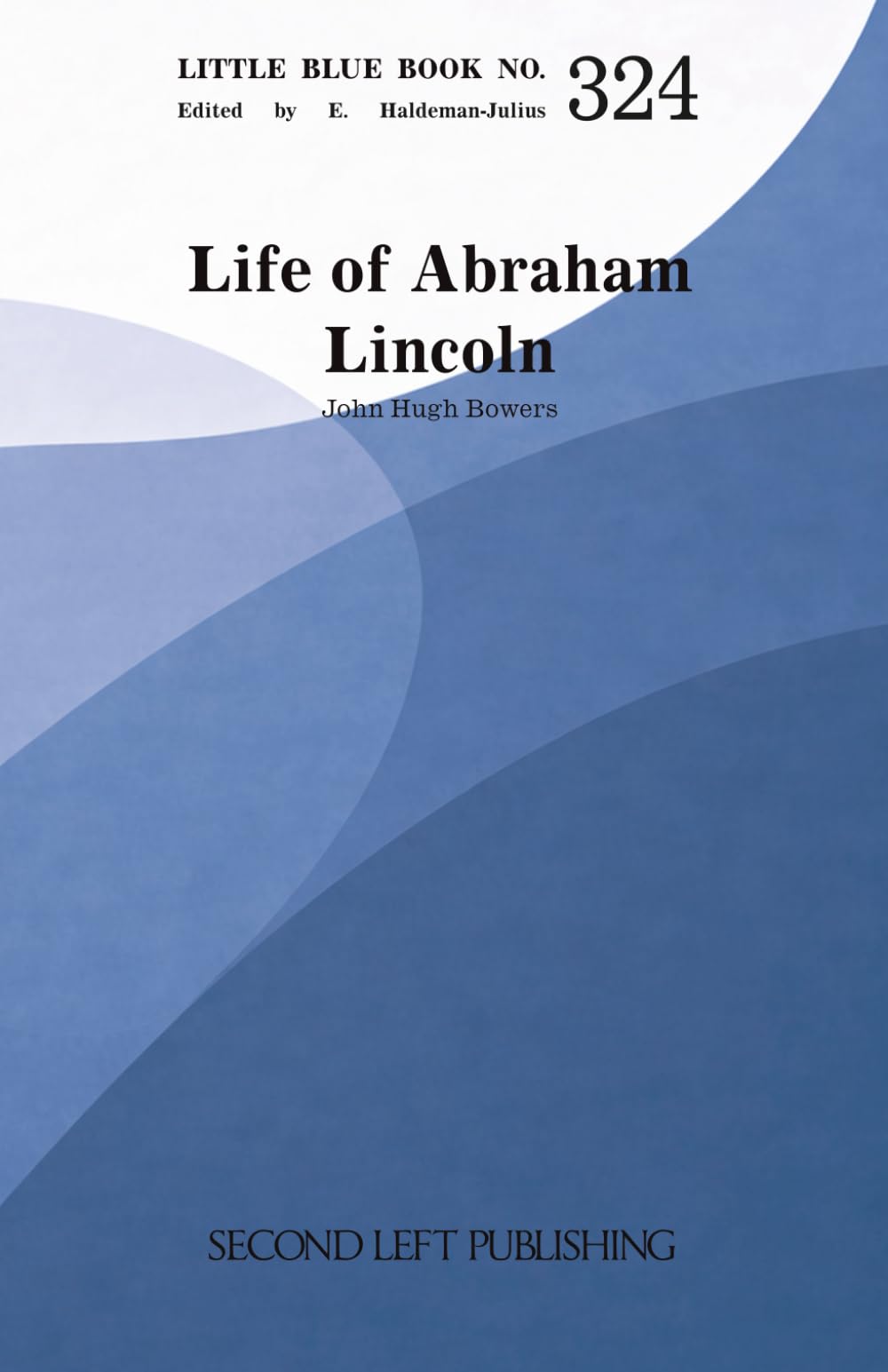 Little Blue Book 324: Life of Abraham Lincoln