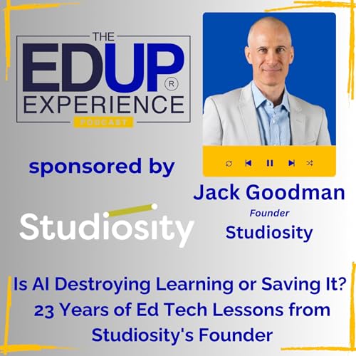 Is AI Destroying Learning or Saving It? 23 Years of Ed Tech Lessons from Studiosity's Founder - with Jack Goodman, Founder, Studiosity