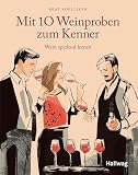 Mit 10 Weinproben zum Kenner: Wein spielend lernen