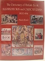 Dictionary of British Book Illustrators and Caricaturists, 1800-1914 With Introductory Chapters on the Rise and Progress of Art: With Introductory Chapters on the Rise and Progress of the Art 0902028731 Book Cover