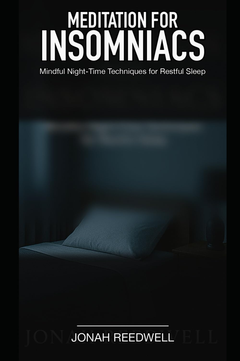 Meditation for Insomniacs: Mindful Night-Time Techniques for Restful Sleep