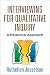 Interviewing for Qualitative Inquiry: A Relational Approach