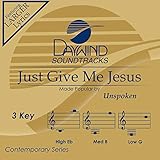 Just Give Me Jesus [Accompaniment/Performance Track]