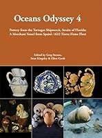 Oceans Odyssey 4. Pottery from the Tortugas Shipwreck, Straits of Florida: A Merchant Vessel from Spain's 1622 Tierra Firme Fleet 1782977104 Book Cover