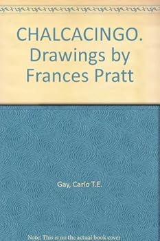 Hardcover CHALCACINGO. Drawings by Frances Pratt [Unknown] Book