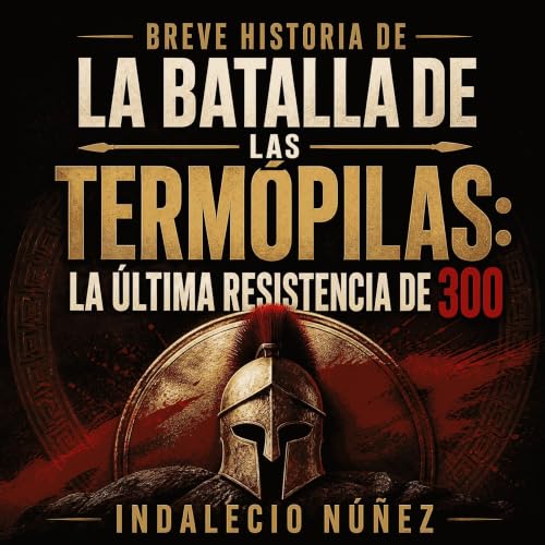 『Breve historia de la batalla de las Term&oacute;pilas: La &uacute;ltima resistencia de los 300』のカバーアート