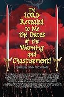 The Lord Revealed To Me The Dates Of The Warning And Chastisement 1503223310 Book Cover