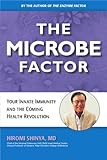 The Microbe Factor: Your Innate Immunity and the Coming Health Revolution