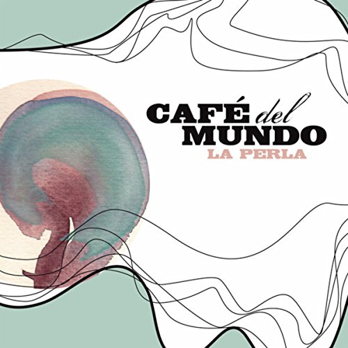 La Perla von Cafe Del Mundo bei Amazon Music Amazon.de