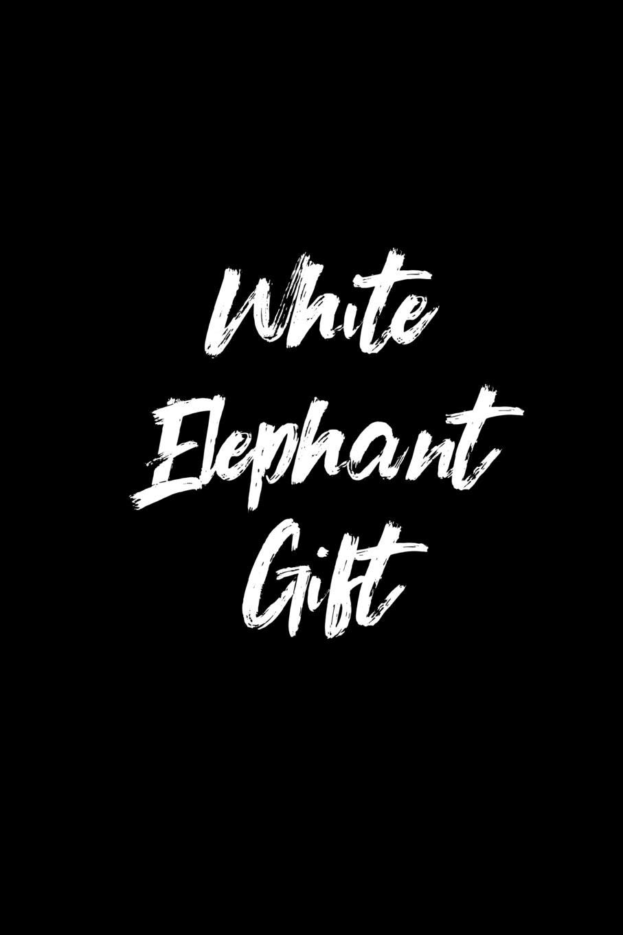 White Elephant Gift: Blank Lined, Great White Elephant, Secret Santa, Funny Gag Gift, Journal Notebook