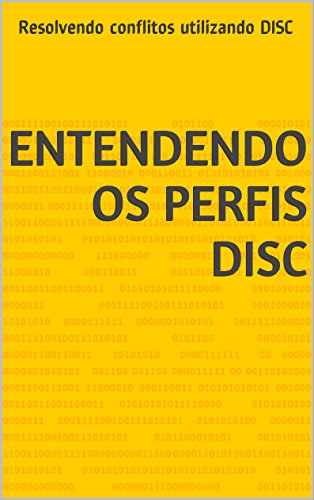 Entendendo os Perfis DISC: Resolvendo conflitos utilizando DISC (Novas ferramentas de gestão de proj