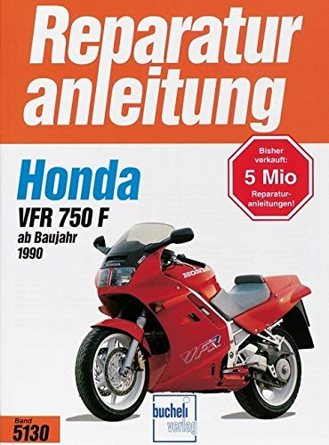  Honda VFR 750 F ab Baujahr 1990: Handbuch für Pflege, Wartung und Reparatur