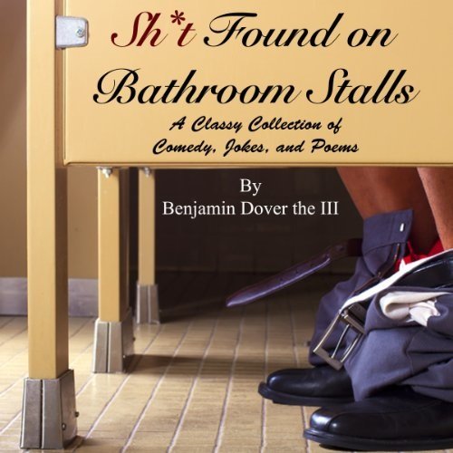 Sh*t Found on Bathroom Stalls - A Classy Collection of Comedy, Jokes ...