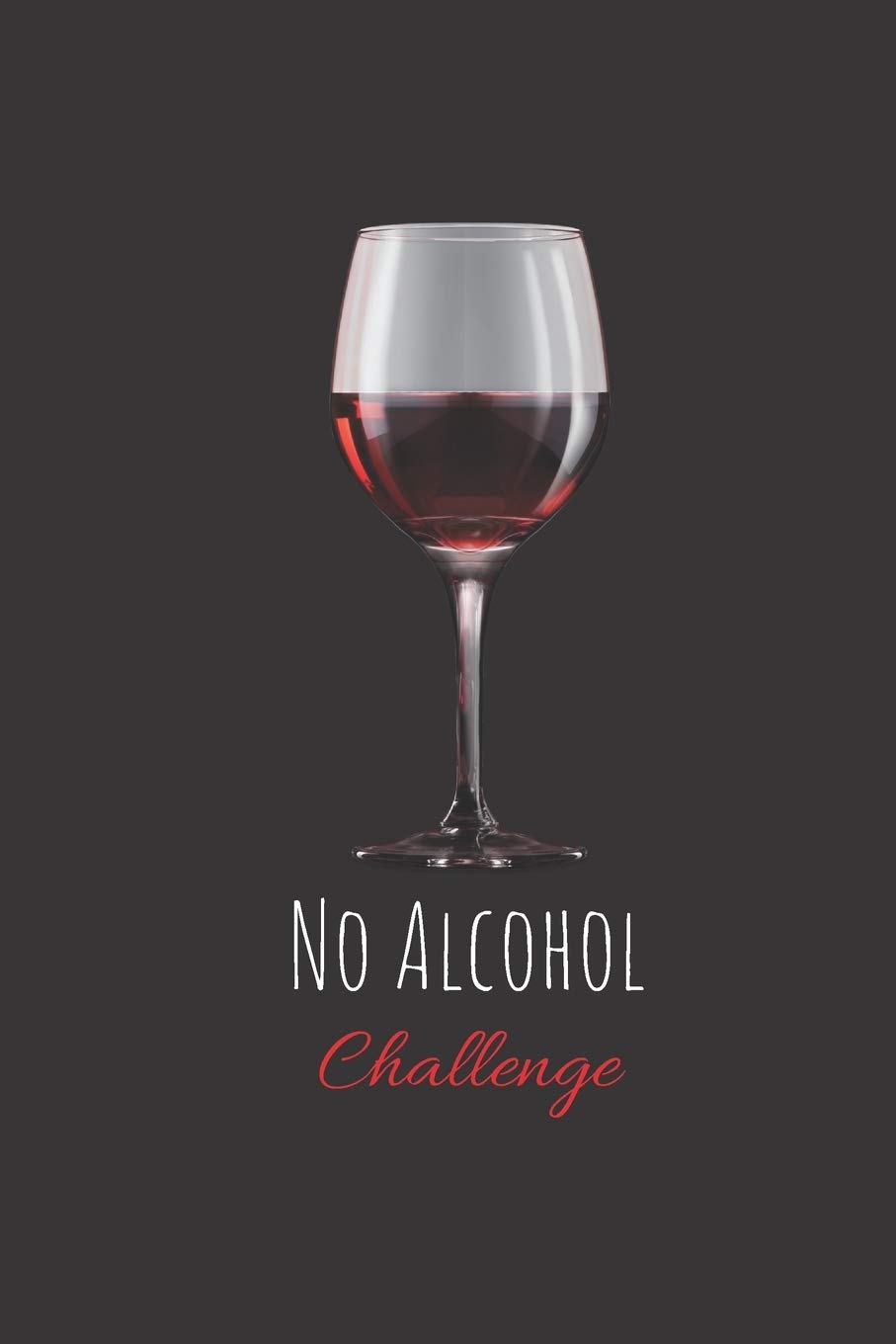 No Alcohol Challenge: Daily Planner Blank Logbook to Write down Your daily and monthly progress