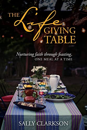 Image of The Lifegiving Table: Nurturing Faith through Feasting, One Meal at a Time