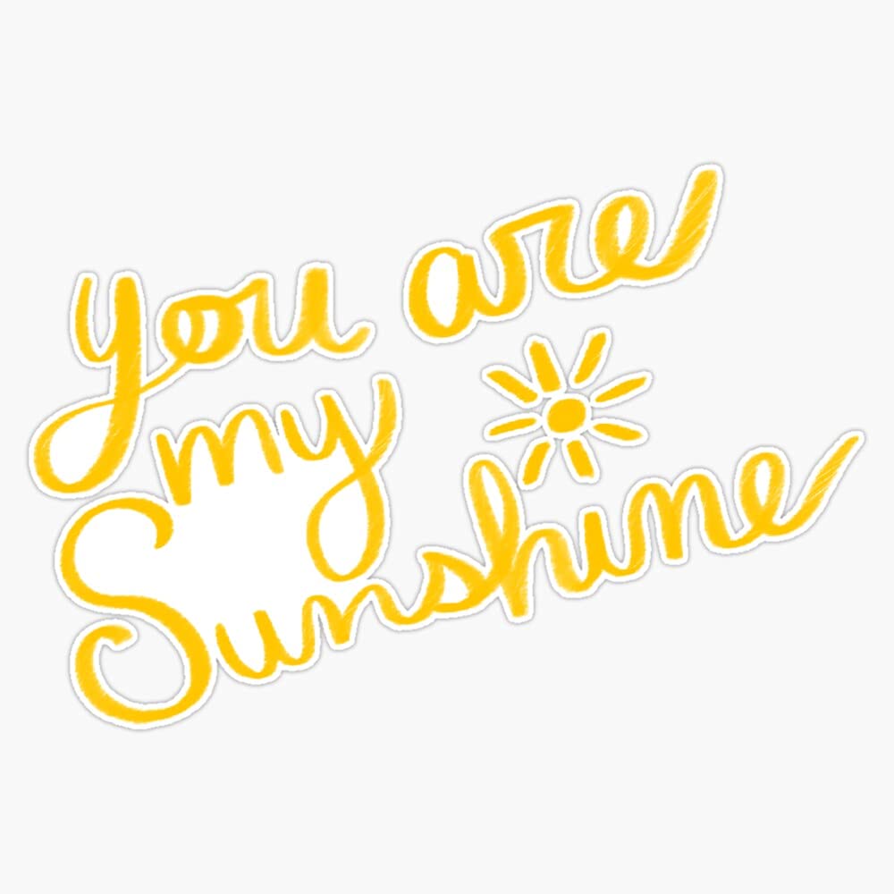 You Are My Sunshine Cute Yellow Happy Sun Vinyl Sticker Waterproof Bumper Sticker Laptop Window Decal 5"