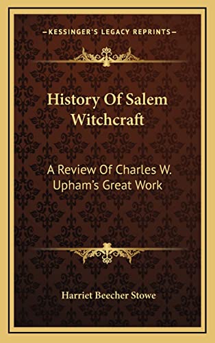 History Of Salem Witchcraft: A Review Of Charles W. Upham's Great Work