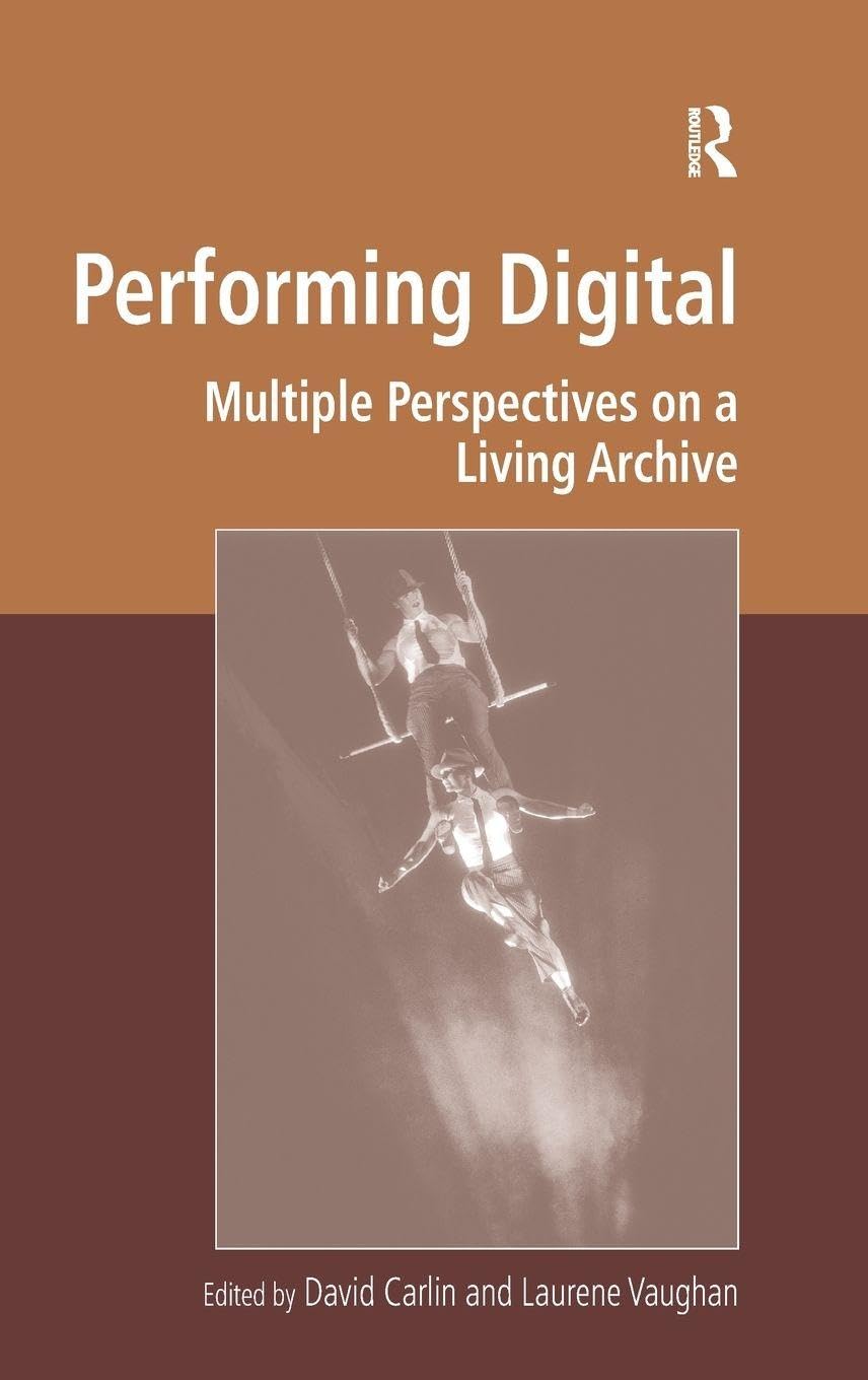 Buy Performing Digital: Multiple Perspectives on a Living Archive (Digital Research in the Arts and Humanities) — BookShops.in