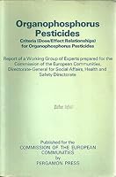 Organophosphorus pesticides: Criteria (dose/effect relationships) for organophosphorus pesticides : report of a working group of experts : prepared ... Social Affairs, Health and Safety Directorate 0080219934 Book Cover
