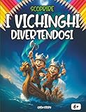 Scoprire i Vichinghi divertendosi: Un viaggio affascinante tra storia, leggende e avventure del popolo del Nord!