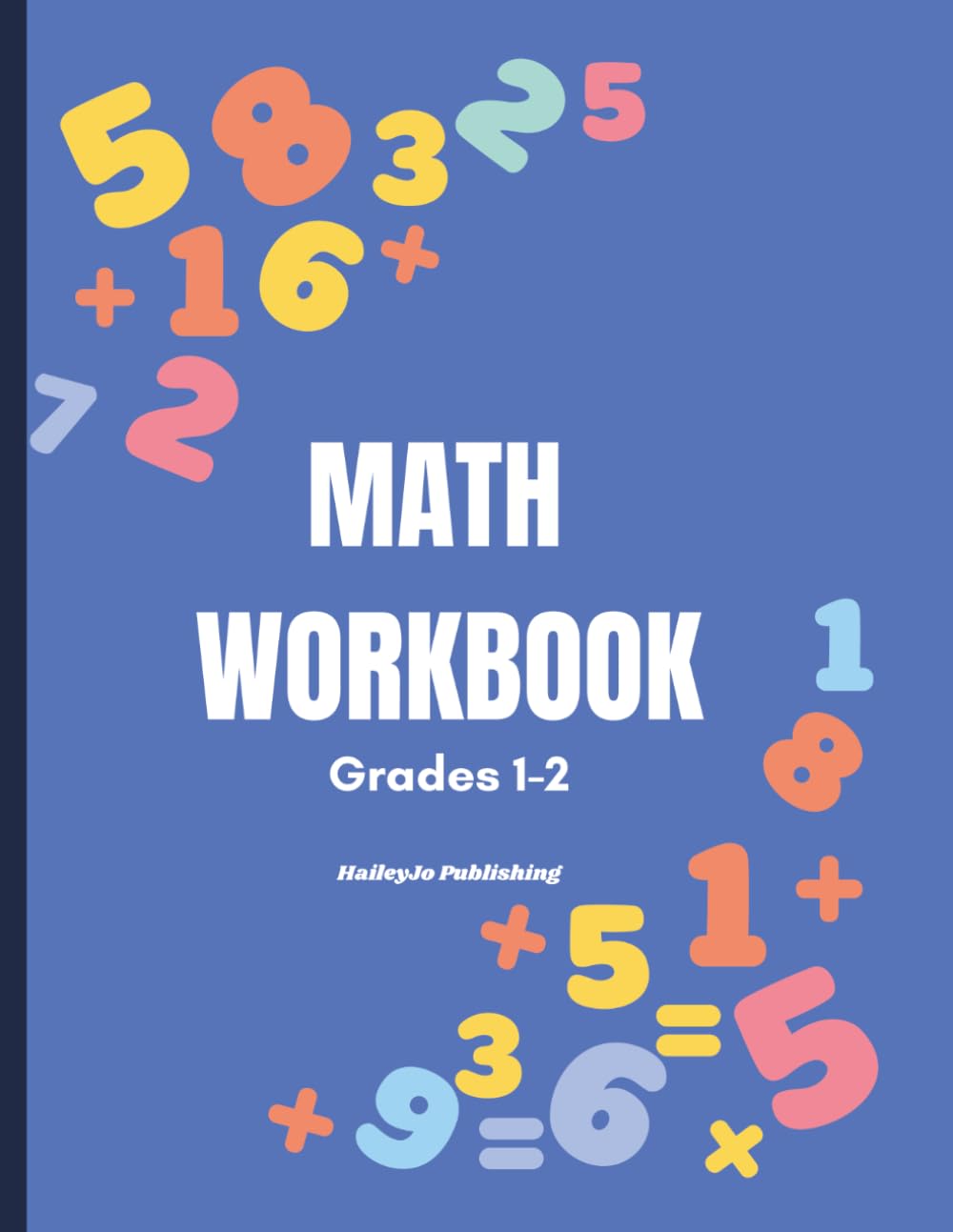 Math Workbook Grades 1 & 2: Beginner Math Practice with Number Tracing, Counting, Number Words, Coloring Activities, and Fun Learning Worksheets
