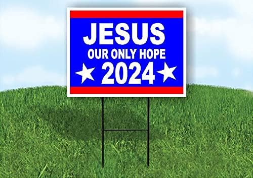 JESUS OUR ONLY HOPE - Double Sided Yard Sign ROAD SIGN with Stand