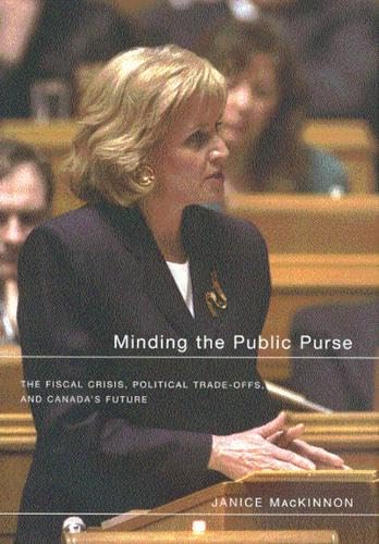 Minding the Public Purse: The Fiscal Crisis, Political Trade-offs, and Canada's Future
