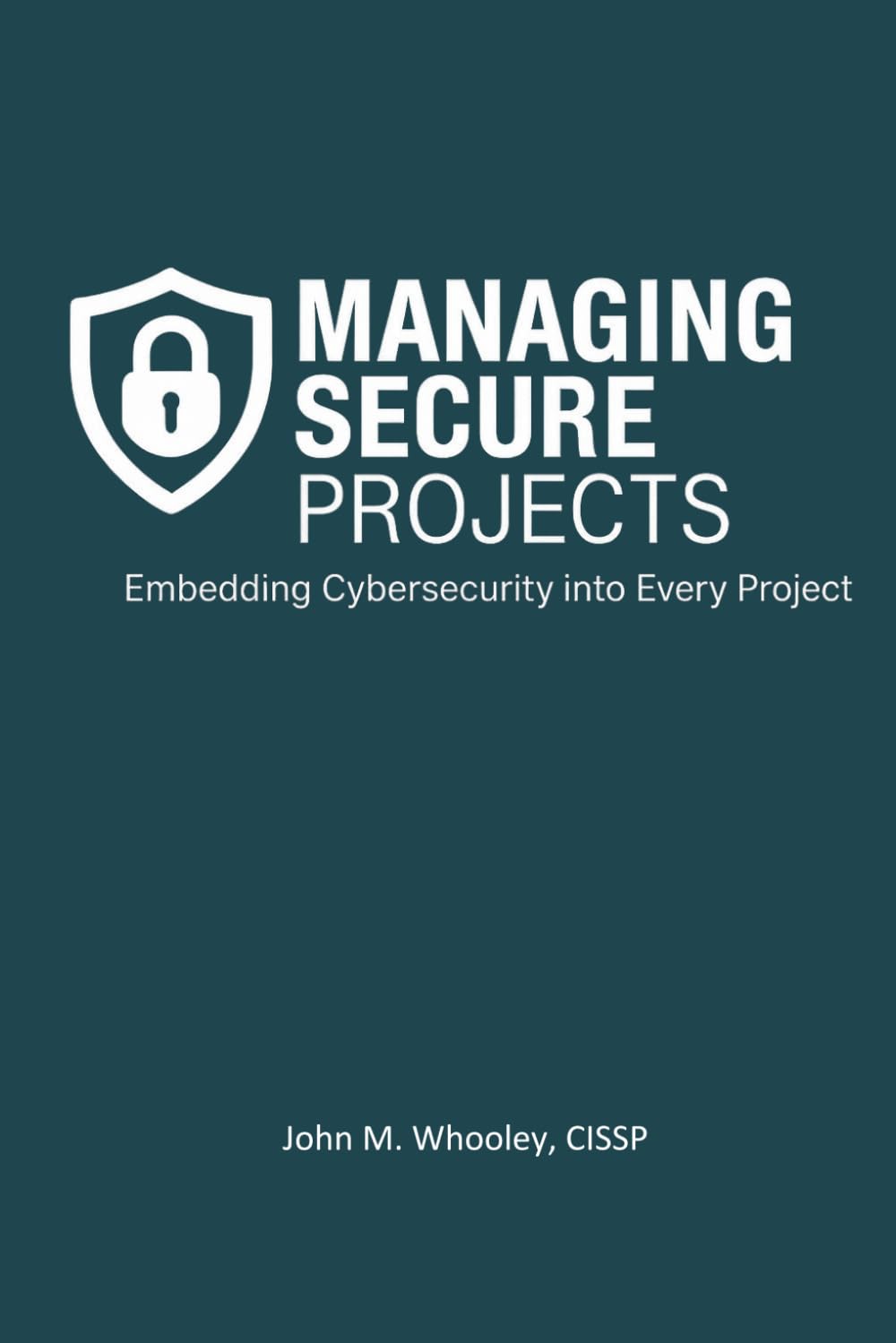 Managing Secure Projects: Embedding Cybersecurity into Every Project