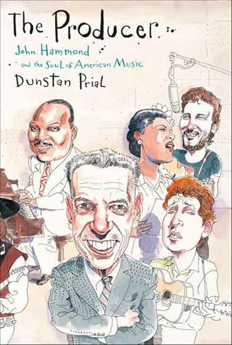 The Producer: John Hammond and the Soul of American Music