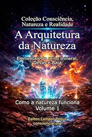 A ARQUITETURA DA NATUREZA - Vol 1 - Elementais do reino mineral, Devas e Gaia
