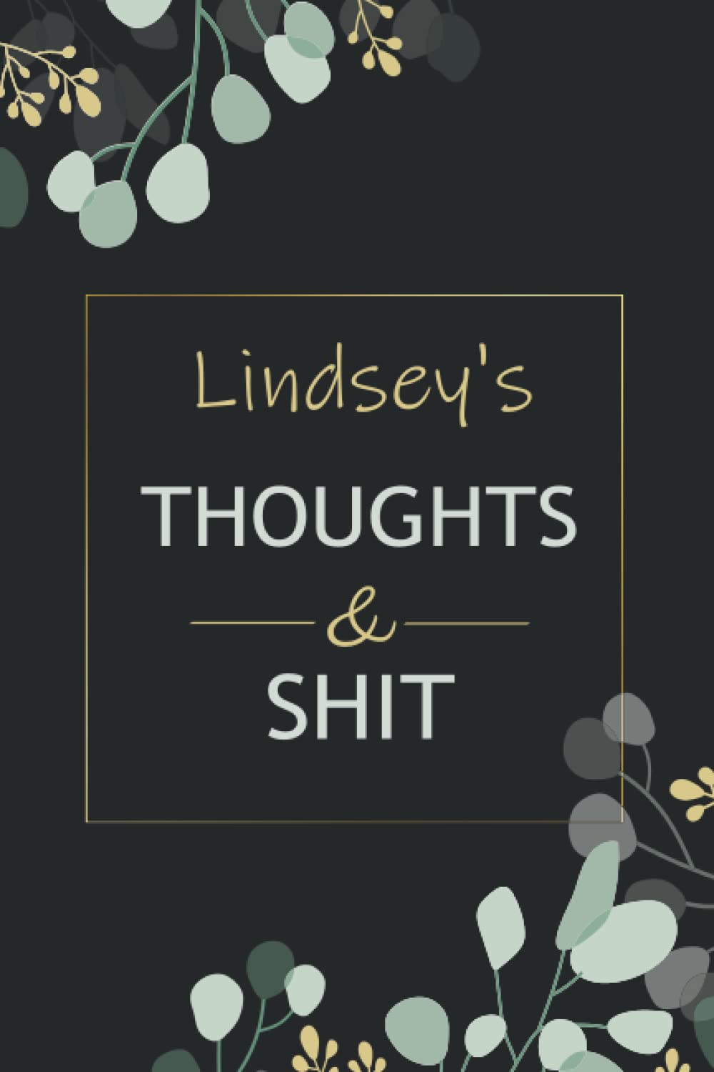 Lindsey's Thoughts And Shit Notebook: Personalized Notebook Gift For Girls And Women Named Lindsey notebook | Birthday gift for Lindsey's | Blank Lined Pages 6x9