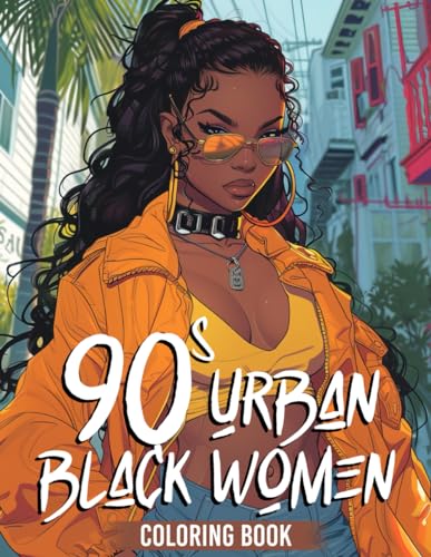 90S Urban Black Women Coloring Book: The Glamour Of 90S Black Beauties Coloring Pages Retro Fashion Designs Beauty Of 1990S African American Ladies Il