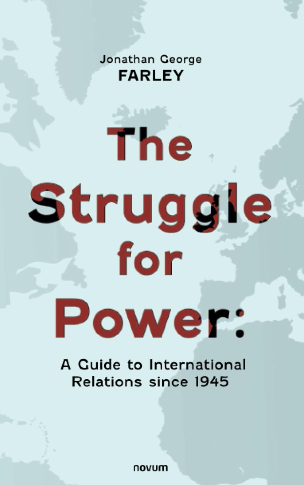 The Struggle for Power: A Guide to International Relations since 1945