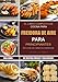 El libro completo de cocina para freidora de aire para principiantes: 360 días de recetas fáciles y deliciosas| Freír, cocinar, asar y hornear con la freidora de aire.