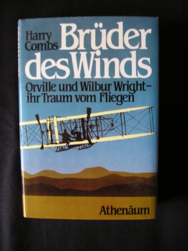 Brüder des Winds. Orville und Wilbur Wright. Ihr Traum vom Fliegen