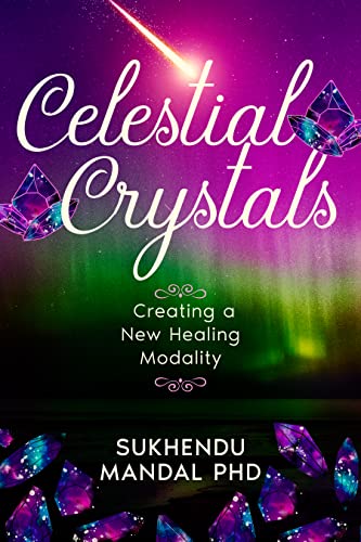 Celestial Crystals: Creating a New Healing Modality (New Healing Codes Book 3)