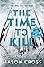 Produktbild The Time to Kill: Carter Blake Book 3 (Carter Blake Series)