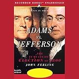 Adams vs. Jefferson: The Tumultuous Election of 1800