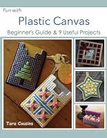 Fun with Plastic Canvas: Beginner's Guide & 9 Useful Projects 1712295411 Book Cover