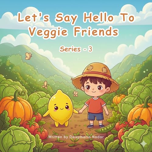 Let's Say Hello To Veggie Friends Series - 3 | A Colorful Discovery Book of Everyday Vegetables for Curious Kids: A Perfect Book For Kids Of Age 2-7 (Learning Vegetables With Fun Fact For Kids)