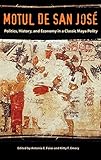 Motul de San José: Politics, History, and Economy in a Maya Polity (Maya Studies)