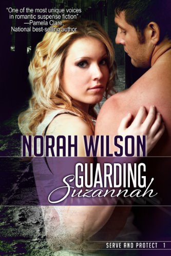 Guarding Suzannah: A Novel of Romantic Suspense (Serve and Protect Series Book 1) by [Norah Wilson]