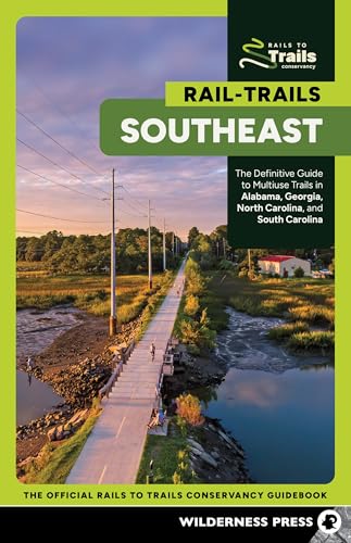 Rail-Trails Southeast: The Definitive Guide to Multiuse Trails in Alabama,...